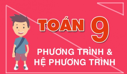 Các dạng toán Phương trình bậc 2 một ẩn, cách giải và tính nhẩm nghiệm nhanh - Toán lớp 9